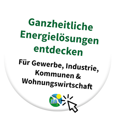 Ganzheitliche Energielösungen für Gewerbe, Industrie, Kommunen und Wohnungswirtschaft